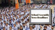 School Assembly News Headlines Today: Top International, Sports And National News For June 13