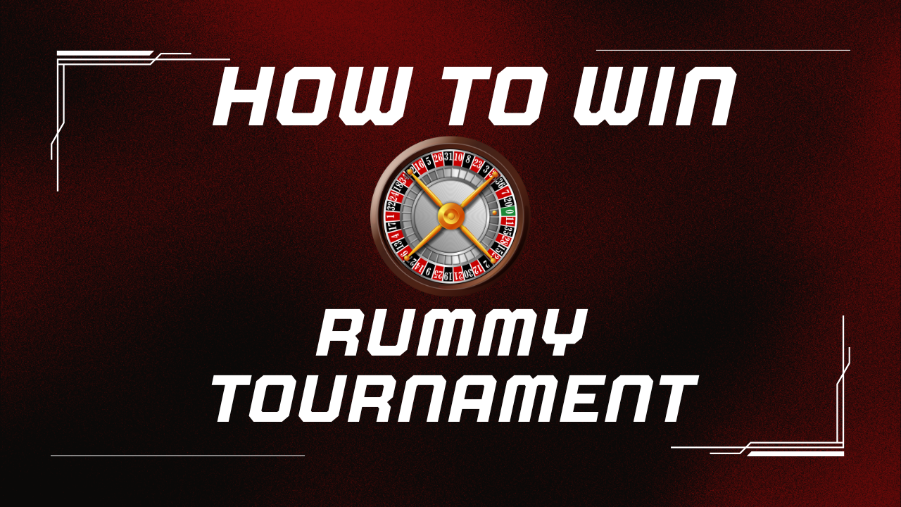 Rummy Tournaments: How to Compete and Win Big